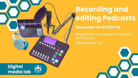 Text beside illustration of audio workstation reads: Recording and Editing Podcasts. Thursday, December 18 at 6 PM.