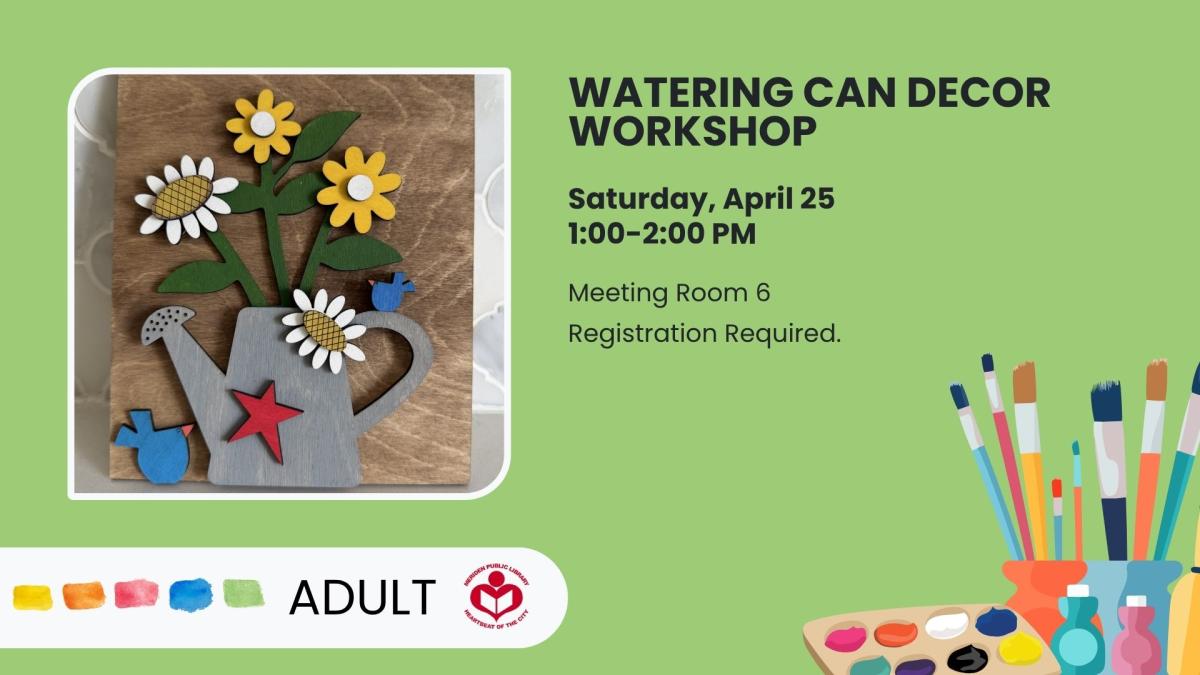 Watering Can Decor Workshop Saturday April 25 1-2:00 PM