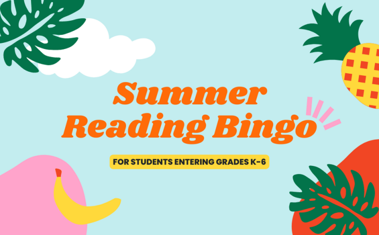 Summer Reading Bingo for students entering grades K-6